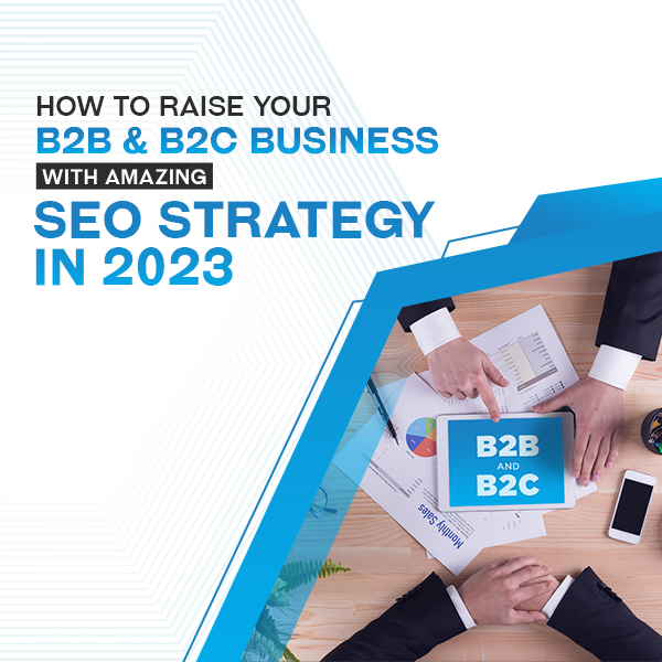 B2B & B2C SEO Strategy in 2023