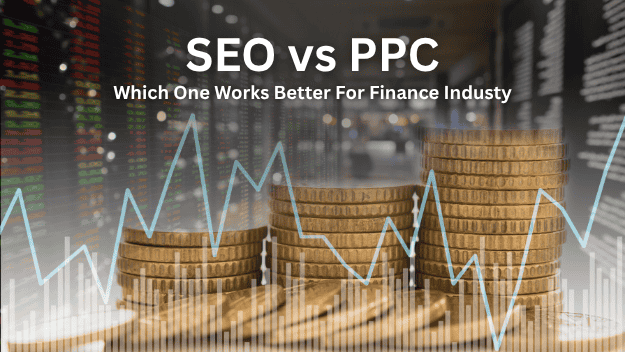 SEO vs PPC in Digital Marketing for Finance Industry SEO vs PPC in Digital Marketing for Finance Industry