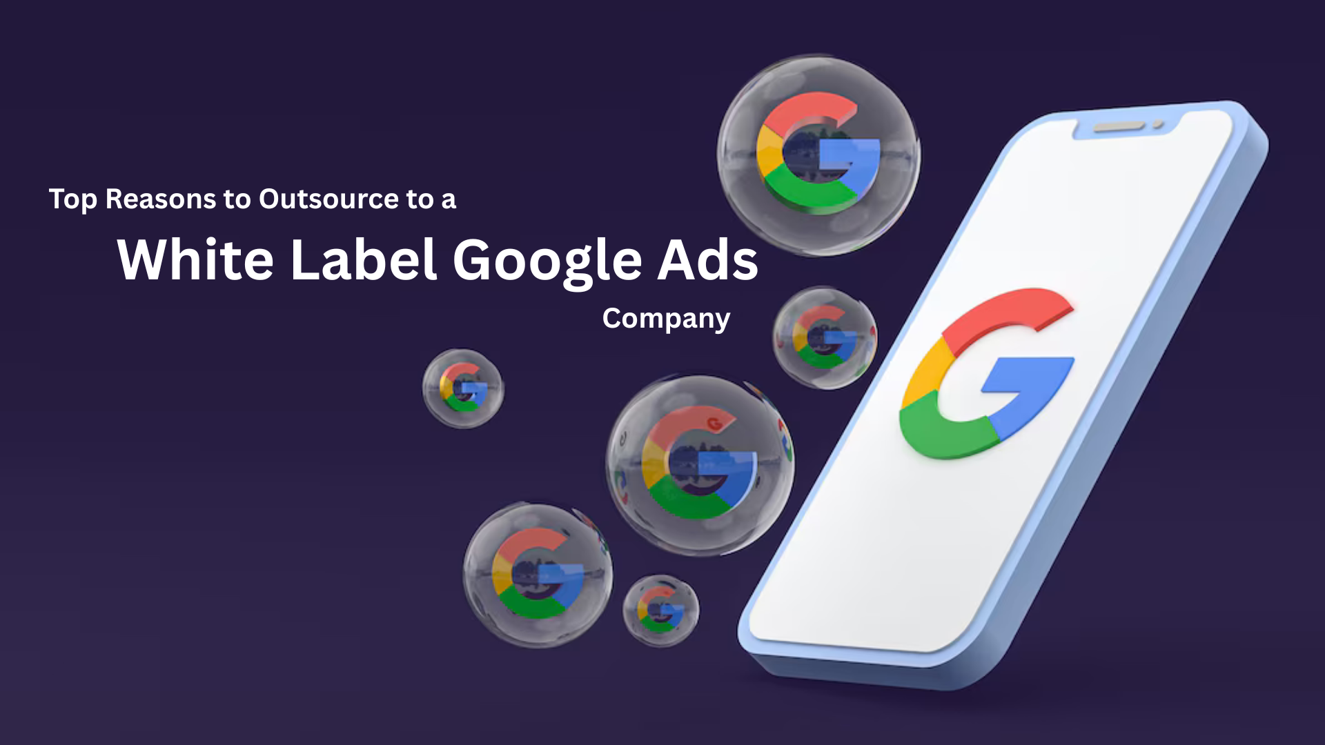 Top Reasons to Outsource to a White Label Google Ads Company White Label Google Ads